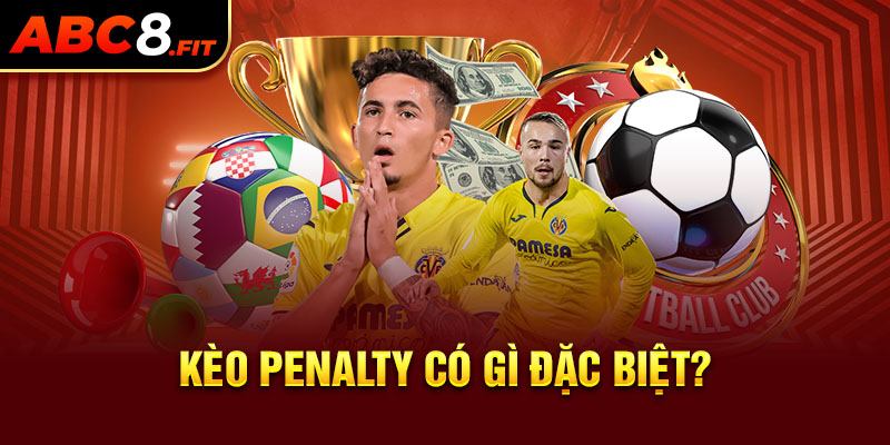 Kèo penalty có gì đặc biệt?