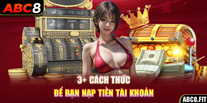 3+ cách thức để bạn nạp tiền tài khoản cá cược